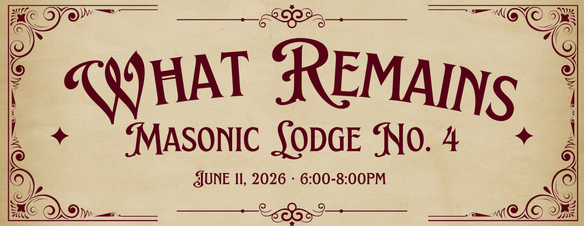 What Remains: Masonic Lodge No. 4 [June 11, 2026]